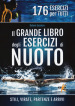 Il grande libro degli esercizi di nuoto. Stili, virate, partenze e arrivi. 176 esercizi per tutti